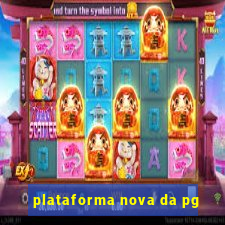 plataforma nova da pg